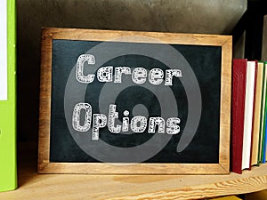 Career concept about Career Options with phrase on the piece of paper