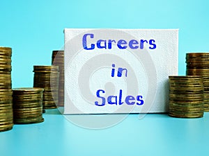 Career concept about Careers in Sales with inscription on the page