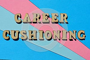 Career Cushioning, phrase as banner headline