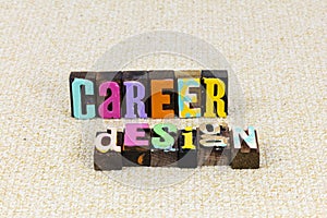 Career design employment job offer work hard focus plan