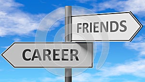 Career and friends as a choice - pictured as words Career, friends on road signs to show that when a person makes decision he can