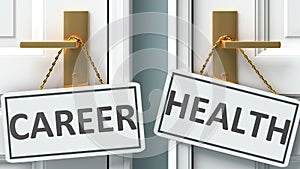 Career or health as a choice in life - pictured as words Career, health on doors to show that Career and health are different