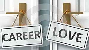 Career or love as a choice in life - pictured as words Career, love on doors to show that Career and love are different options to