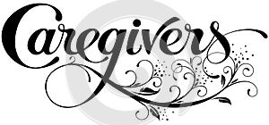 Caregivers - custom calligraphy text