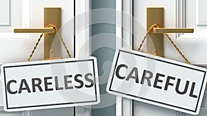 Careless or careful as a choice in life - pictured as words Careless, careful on doors to show that Careless and careful are