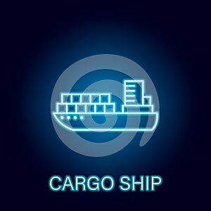 cargo ship sea transport outline icon in neon style. Signs and symbols can be used for web, logo, mobile app, UI, UX