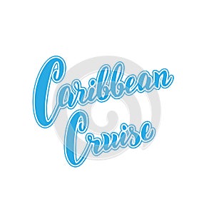 Caribbean cruise typography logo. Hand drawn lettering banner. Cruise liners tourist agency template. Vector eps 10