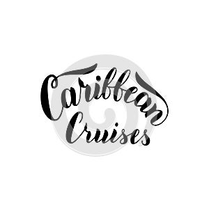 Caribbean cruises typography text. Hand drawn lettering logo. Cruise liners tourist agency template. Vector