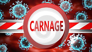 Carnage and covid, pictured by word Carnage and viruses to symbolize that Carnage is related to coronavirus pandemic, 3d