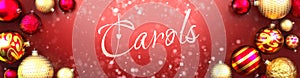 Carols and Christmas card, red background with Christmas ornament balls, snow and a fancy and elegant word Carols, 3d illustration