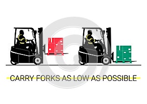 Carry forks as low as possible.