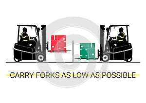 Carry forks as low as possible.