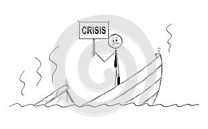 Cartoon of Businessman, Manager or Politician Standing Depressed on Sinking Boat With Crisis Sign