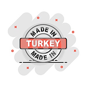 Cartoon made in Turkey icon in comic style. Manufactured illustration pictogram. Produce sign splash business concept