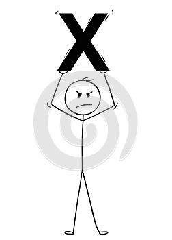 Cartoon of Man or Businessman Holding Big Rejection Cross or X as No