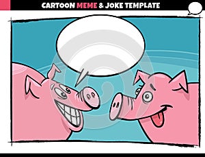 Cartoon meme template with speech bubble and comic pigs