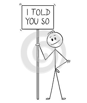 Cartoon of Smiling Man Holding Sign With I Told You So Text