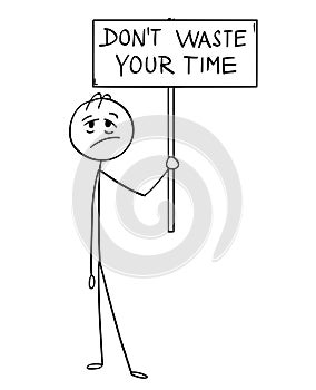 Cartoon of Tired Man or Businessman Holding Don`t Waste Your Time Sign