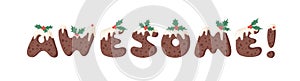 Cartoon vector illustration Christmas Pudding. Hand drawn font. Actual Creative Holidays bake alphabet and word AWESOME