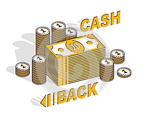 Cash Back concept, cash money dollar stacks and cent coins piles