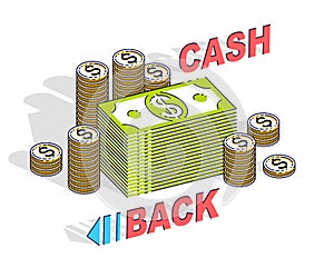 Cash Back concept, cash money dollar stacks and cent coins piles with lettering isolated on white background. 3d vector business