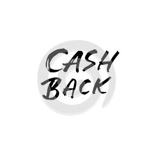 Cash Back. Hand drawn vector lettering. Modern dry brush calligraphy. Handwritten quote. Printable phrase.