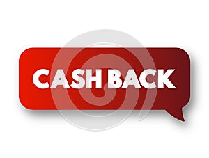 Cash Back - refunds a small percentage of money spent on purchases, text concept message bubble