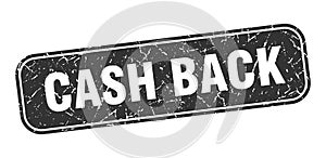 cash back stamp. cash back square grungy isolated sign.