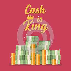 Cash is king text with pile of money