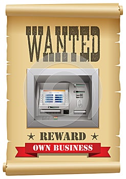 Cash wanted concept - ATM  automated teller machine on arrest warrant - cash you need for own business