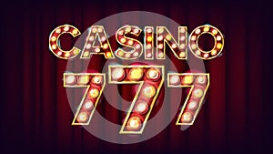 Casino 777 Banner Vector. Casino Vintage Style Illuminated Light. Lucky Illustration