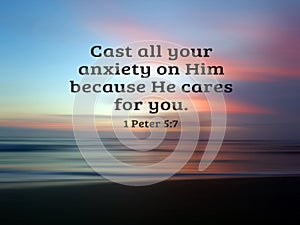 Cast all your anxiety on Him because He cares for you. Bible Verse: 1 Peter 5:7 On soft pink and blue colorful sunset sunrise sky