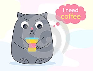 Cat angry holds coffee speech bubble I need coffee