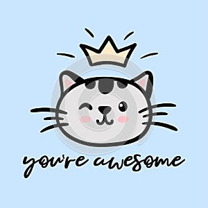 Cat cute face with crown vector doodle illustration isolated on blue with inspirational lettering you are awesome