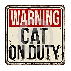Cat on duty vintage rusty metal sign