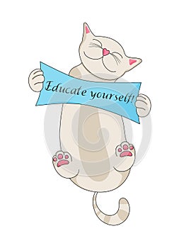 Cat holding a banner. Inscription Educate yourself!