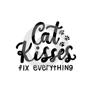 Cat kisses fix everything funny lettering quote on white background