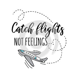 Catch flights not feelings summer travel card or print