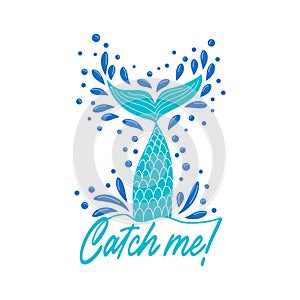 Catch me. Mermaid tail card with water splashes, stars. Inspirational quote about summer, sea