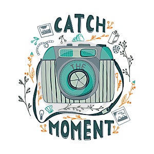 Catch the moment. Motivational quote.