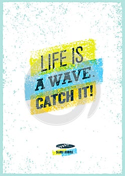 Catch The Wave. Creative Surf Motivation Vector Banner Concept On Grunge Distressed Background