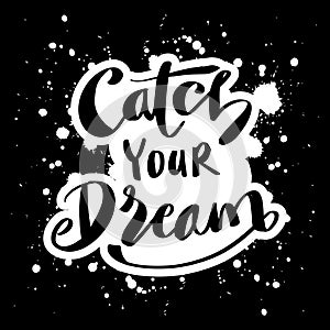 Catch Your Dream hand lettering.