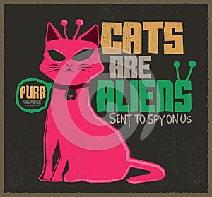 Cats are Aliens - Funny Vector colorful label poster