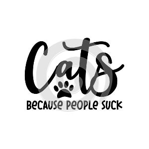 Cats because people suck- funny text, with paw print.