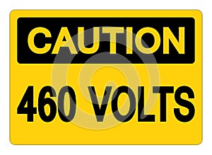 Caution 460 Volts Symbol Sign, Vector Illustration, Isolate On White Background Label .EPS10