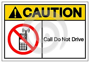 Caution Call Do Not Drive Symbol Sign, Vector Illustration, Isolate On White Background Label. EPS10