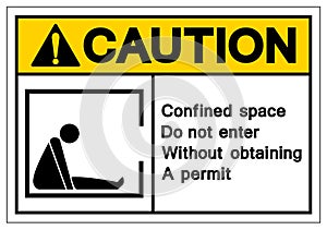 Caution Confined Space Do not enter without obtaining a permit Symbol Sign ,Vector Illustration, Isolate On White Background Label