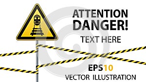 Caution - danger Warning sign safety. Beware of train. yellow triangle with black image. sign on pole and protecting ribbons. Vect