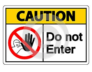 Caution Do Not Enter Symbol Sign on white background