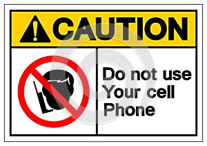 Caution Do Not Use Your Cell Phone Symbol Sign, Vector Illustration, Isolated On White Background Label .EPS10